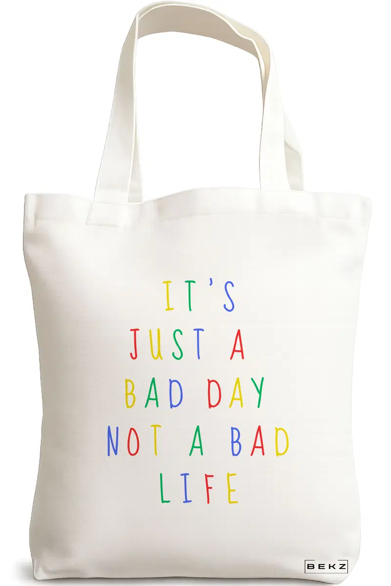 Sacosa Cumparaturi Textila, Geanta Tote, model It's just a bad day not a bad life, 38x34.5 cm, Alba, BEKZ®