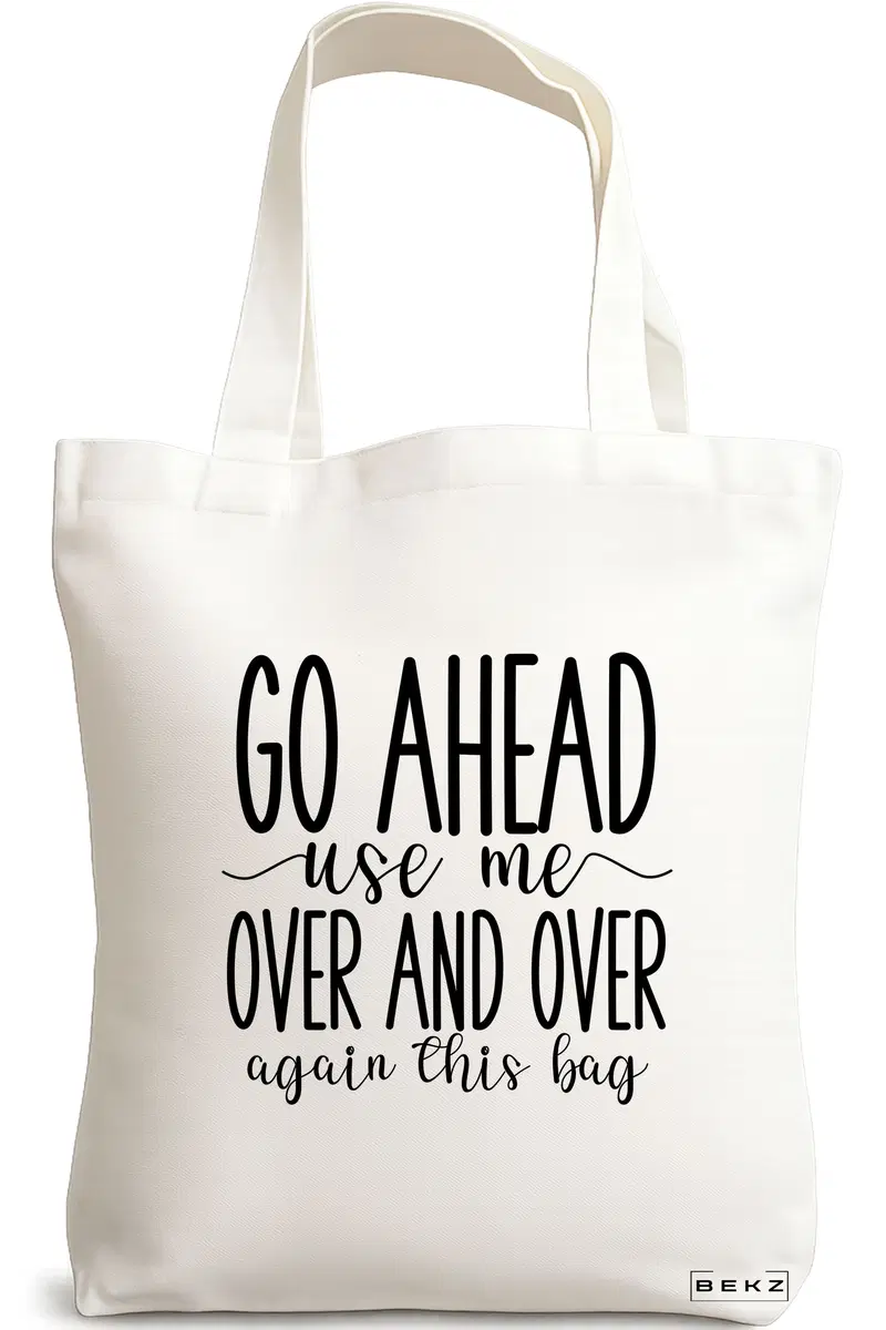 Sacosa Cumparaturi Textila, Geanta Tote, model Go ahead use me, over and over again this bag, 38x34.5 cm, Alba, BEKZ®