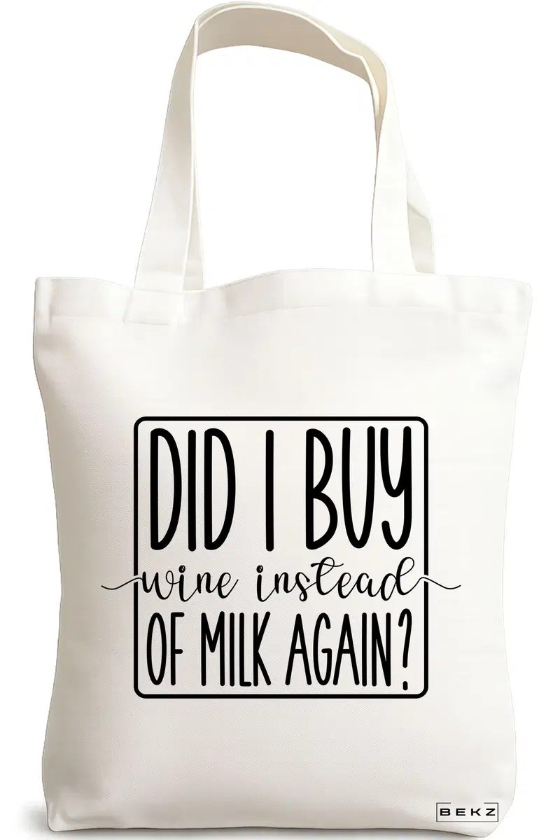 Sacosa Cumparaturi Textila, Geanta Tote, model Did I buy wine instead of milk again?, 38x34.5 cm, Alba, BEKZ®