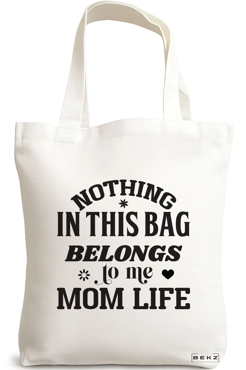 Sacosa Cumparaturi Textila, Geanta Tote, model Nothing in this bag belongs to me Mom Life, 38x34.5 cm, Alba, BEKZ®